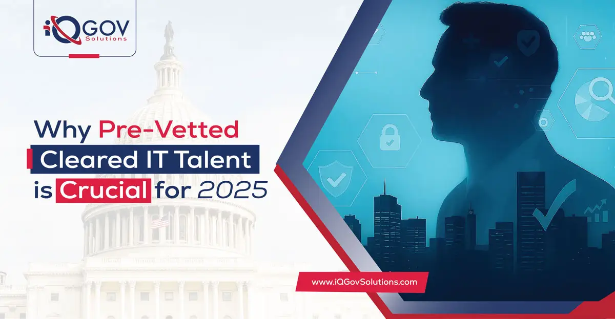 The Clearance Advantage: Why Pre-Vetted Cleared IT Talent is Crucial for 2025-2026